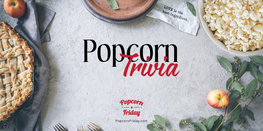 We’ve Got Plenty of Popcorn Trivia